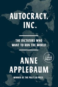 Autocracy, Inc - Anne Applebaum