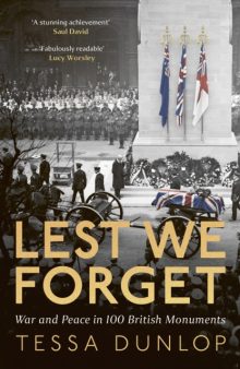Lest We Forget: War and Peace in 100 British Monuments - Tessa Dunlop (Signed)
