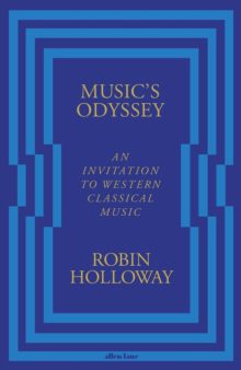 Music’s Odyssey: An Invitation to Western Classical Music - Robin Holloway