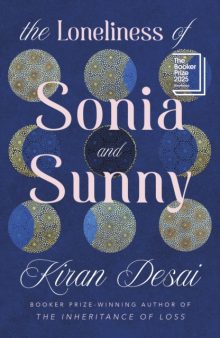 The Loneliness of Sonia and Sunny - Kiran Desai