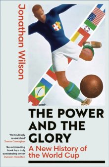 The Power and the Glory: A New History of the World Cup - Jonathan Wilson