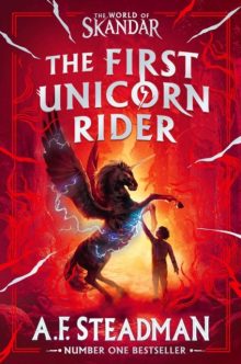 The World of Skandar: The First Unicorn Rider - A. F. Steadman