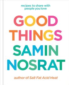 Good Things: Recipes to Share with People You Love - Samin Nosrat (Signed)