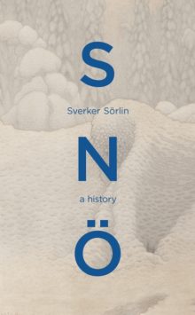 Snö: A History - Sverker Sörlin