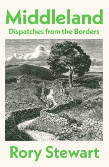 Middleland: Dispatches from the Borders - Rory Stewart (Signed)