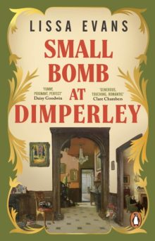 Small Bomb At Dimperley - Lissa Evans