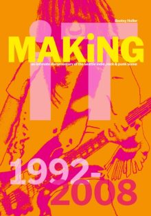 Bootsy Holler: MAKiNG iT: An Intimate Documentary of the Seattle Indie, Rock & Punk Scene, 1992-2008