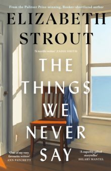 The Things We Never Say - Elizabeth Strout