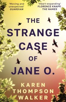 The Strange Case of Jane O. - Karen Thompson Walker