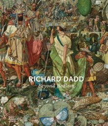 Richard Dadd: Beyond Bedlam - Natasha Fyffe