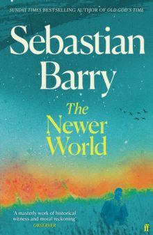 The Newer World - Sebastian Barry (Signed)