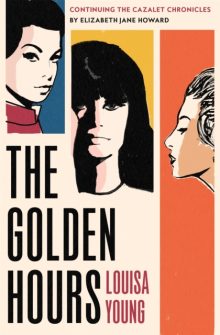 The Golden Hours - Louisa Young (Signed Independent Bookshop Edition)
