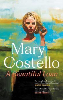 A Beautiful Loan - Mary Costello (Signed)